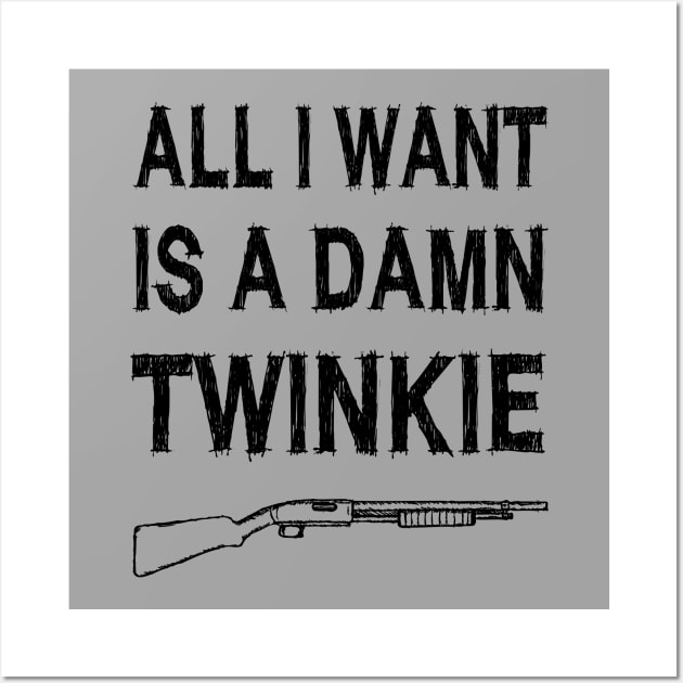 All I want is a damn twinkie Wall Art by CharlieDF